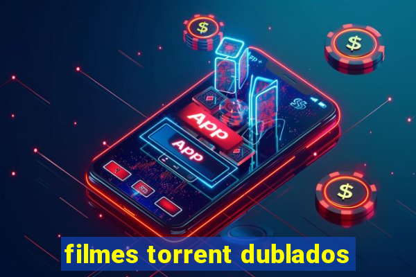 filmes torrent dublados